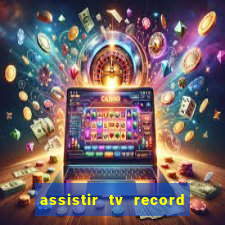 assistir tv record ao vivo